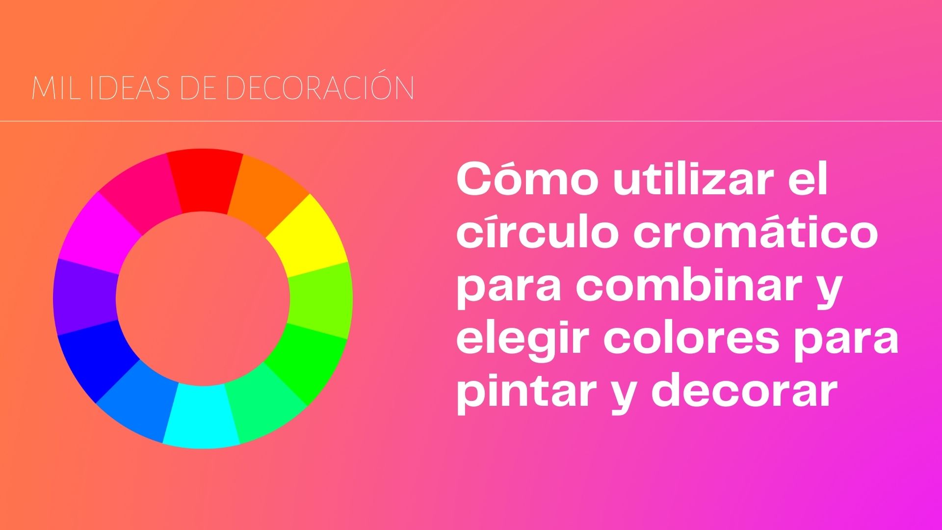 Aprende a utilizar el círculo cromático para elegir correctamente los colores  para pintar tu casa