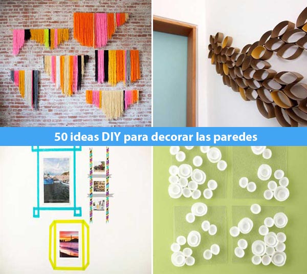 Perjudicial Abiertamente Credo 50 ideas DIY para decorar las paredes de casa.